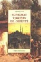 SUPREMAS VISIONES DE ORIENTE  T-22, de Pierre Loti | portada del libro