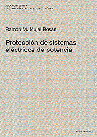 Protección de sistemas eléctricos de potencia, de Mujal Rosas | portada del libro