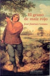 GRANO DE MAIZ ROJO,EL, de JIMENEZ LOZANO | portada del libro