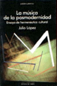MUSICA DE LA POSMODERNIDAD,LA, de LOPEZ | portada del libro