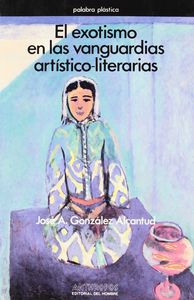 EXOTISMO EN LAS VANGUARDIAS ARTISTICO-LITERARIO, de GONZALEZ ALCANTUD | portada del libro