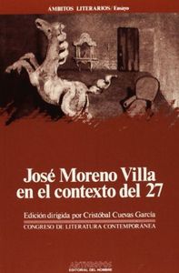 JOSE MORENO VILLA EN EL CONTEXTO DEL 27, de CUEVAS GARCIA | portada del libro