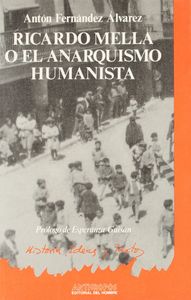 RICARDO MELLA O EL ANARQUISMO HUMANISTA, de FERNANDEZ ALVAREZ | portada del libro