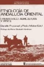 ETNOLOGIA DE ANDALUCIA ORIENTAL I, de DANIELLE & MOLINA | portada del libro