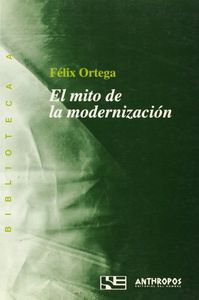 MITO DE LA MODERNIZACION,EL, de ORTEGA | portada del libro
