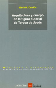 Arquitectura y cuerpo en la figura autorial de Teresa de Jesús, de CARRION | portada del libro