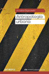 Antropolog¡a urbana, de SIGNORELLI, AMALIA | portada del libro