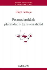 POSMODERNIDAD PLURALIDAD Y TRANSVERSALIDAD, de BERMEJO,DIEGO | portada del libro