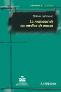 REALIDAD DE LOS MEDIOS DE MASAS,LA, de LUHMANN | portada del libro
