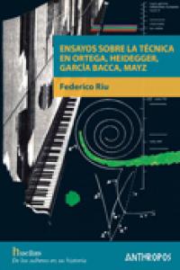 Ensayos sobre la técnica en Ortega, Heidegger, Garc¡a Bacca, Mayz, de RIU FARRE | portada del libro