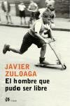 El hombre que pudo ser libre, de Zuloaga López, Francisco Javier | portada del libro