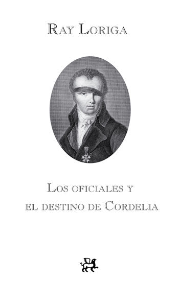Los oficiales y el destino de Cordelia, de Loriga Torrenova | portada del libro