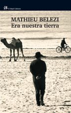 Era nuestra tierra, de MATHIEU BELEZI | portada del libro