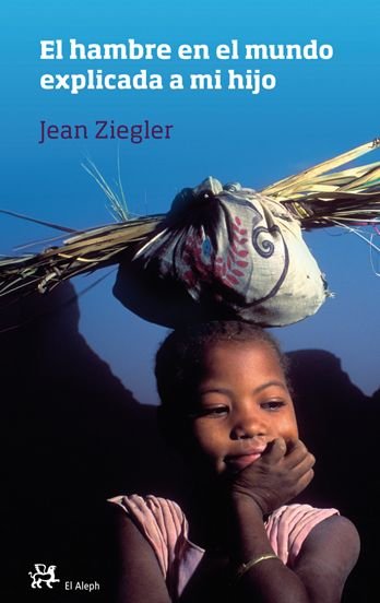 El hambre en el mundo explicada a mi hijo, de Ziegler | portada del libro