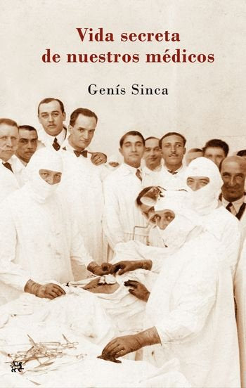 Vida secreta de nuestros médicos, de Sinca | portada del libro