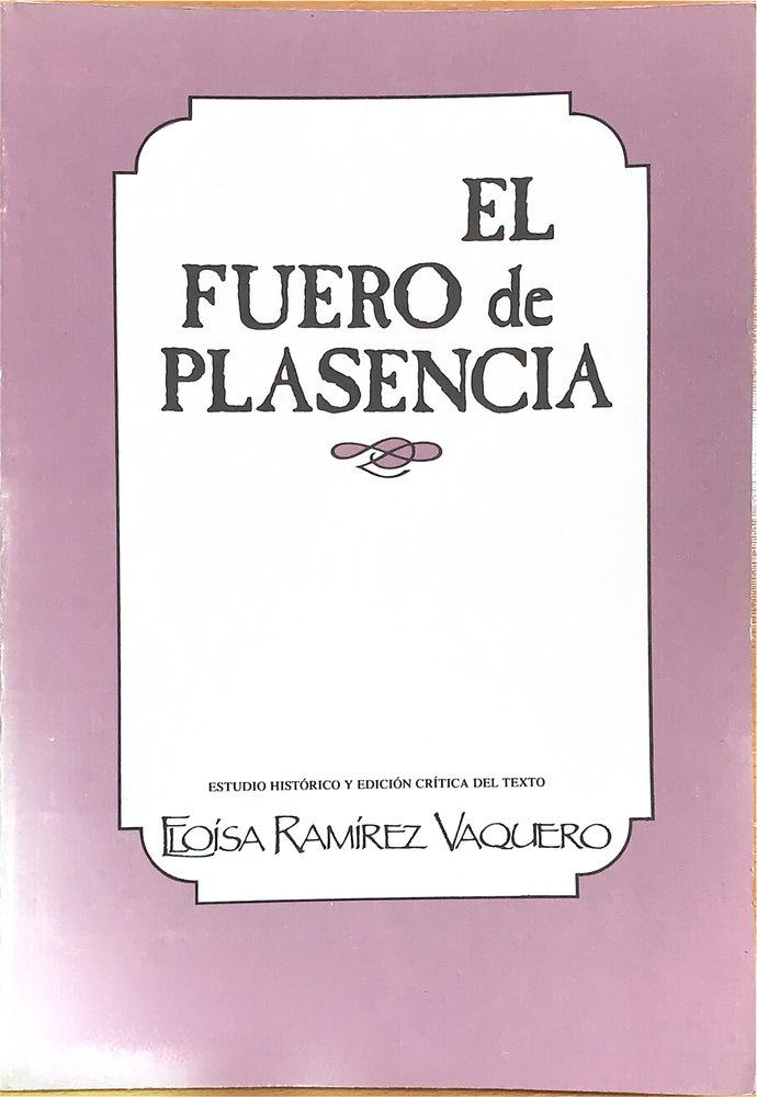 El fuero de Plasencia. Volumen I, de Ramírez Vaquero, Eloisa | portada del libro