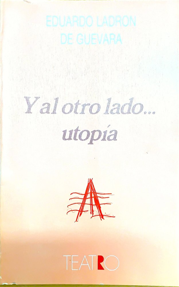 Y al otro lado....Utopía, de Ladrón de Guevara, Eduardo | portada del libro