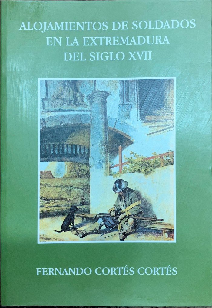 ALOJAMIENTOS DE SOLDADOS EN LA EXTREMADURA DEL SIGLO XVII, de Cortés Cortés, Fernando | portada del libro