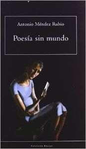 POESIA SIN MUNDO, de MENDEZ RUBIO | portada del libro