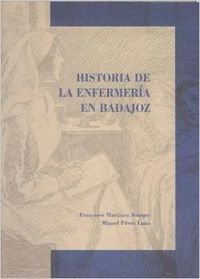 Historia de la enfermería en Badajoz, de Martínez Bruque, Francisco | portada del libro