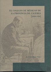 COLEGIO DE MEDICOS PROVINCIA CACERES,EL (1898-1936), de MAÑAS NUÑEZ | portada del libro