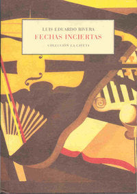 FECHAS INCIERTAS, de RIVERA, LUIS EDUARDO | portada del libro