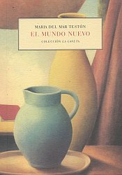 MUNDO NUEVO, EL, de TESTON, MARIA DEL MAR | portada del libro