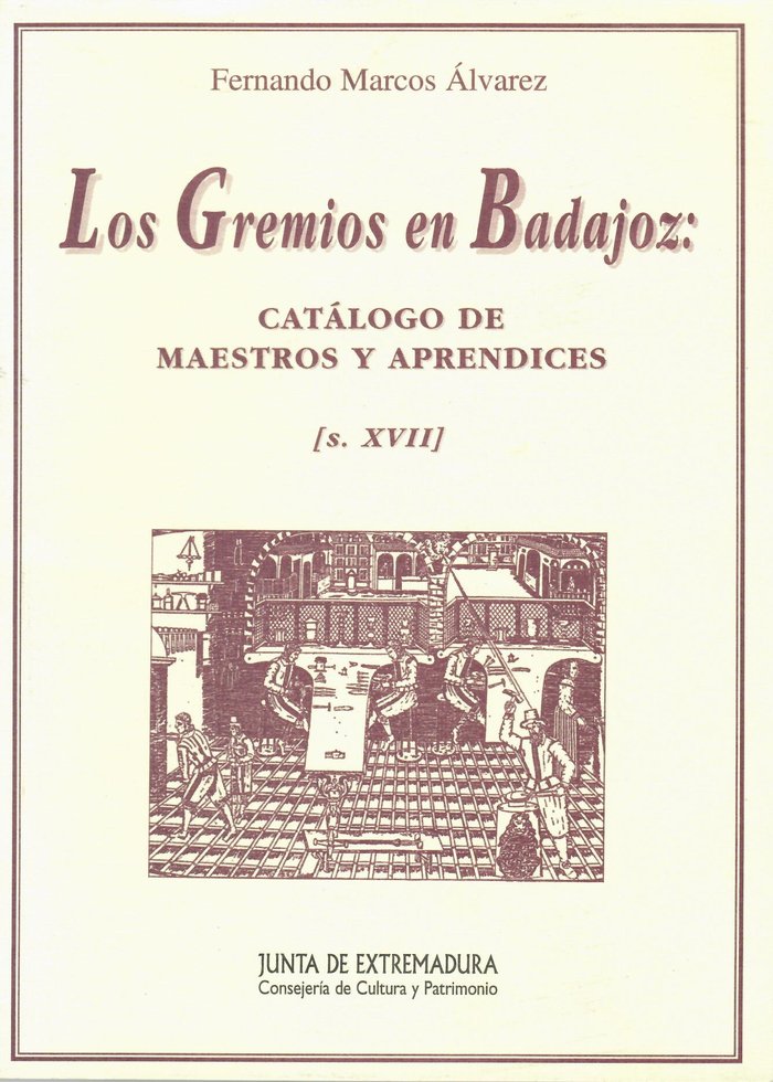 LOS GREMIOS EN BADAJOZ EN EL SIGLO XVII, de MARCOS ÁLVAREZ, FERNANDO | portada del libro
