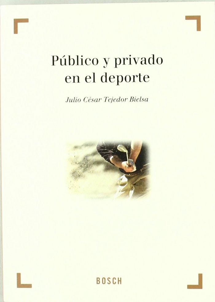 PUBLICO Y PRIVADO EN EL DEPORTE - DESCATALOGADO VE, de TEJEDOR BIELSA, JULIO CESAR | portada del libro
