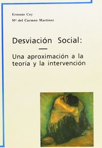 DESVIACION SOCIAL: UNA APROXIMACION A LA TEORIA Y LA INTERVE | portada del libro