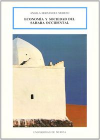 ECONOMIA Y SOCIEDAD DEL SAHARA OCCIDENTAL EN EL SIGLO XIX | portada del libro