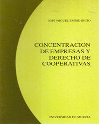 Concentración de Empresas y Derecho de Cooperativas, de EMBID IRUJO | portada del libro