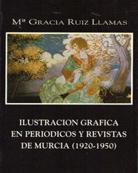 ILUSTRACION GRAFICA EN PERIODICOS Y REVISTAS DE MURCIA (1920 | portada del libro