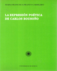 EXPRESION POETICA DE CARLOS BOUSOÑO,LA | portada del libro
