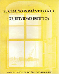 CAMINO ROMANTICO A LA OBJETIVIDAD ESTETICA,EL | portada del libro