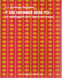 Y ESE HOMBRE SERE YO (LA AUTOBIOGRAFIA DE LA LITERATURA FRAN | portada del libro