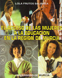 El Acceso de las Mujeres a la Educación en la Region de Murcia, de FRUTOS BALIBREA | portada del libro