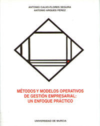 Metodos y Modelos Operativos de Gestion Empresarial: Un Enfoque Practico, de CALVO-FLORES SEGURA | portada del libro