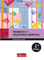 Pragmática y Subjetividad Lingüística (2ª Ed), de Ricardo Escavy Zamora | portada del libro