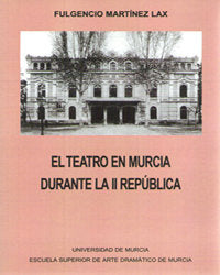 El Teatro en Murcia Durante la ii República, de MARTÍNEZ LAX | portada del libro