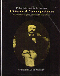 Dino Campana (Un Poeta Italiano del Siglo Xx, entre lo Maudit y la Ezquizofrenia), de LADRÓN DE GUEVARA MELLADO | portada del