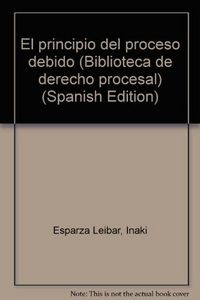 El Principio del Proceso debido., de Esparza Leibar, Iñaki | portada del libro