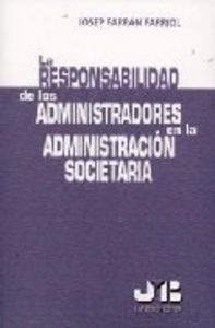 La responsabilidad de los Administradores en la administración societaria., de Farrán Farriol, Josep | portada del libro