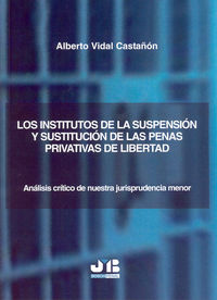 Los institutos de la suspensión y sustitución de las penas privativas de libertad., de Vidal Castañón, Alberto | portada del 