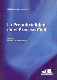 La Prejudicialidad en el Proceso Civil., de Reynal Querol, Núria | portada del libro