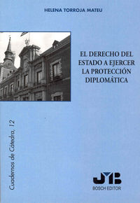 El Derecho del Estado a ejercer la Protección Diplomática., de Torroja Mateu, Helena | portada del libro