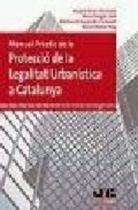 Manual pràctic de la Protecció de la Legalitat Urbanística a Catalunya., de Pérez i Ferràndiz, Josep A. | portada del libro