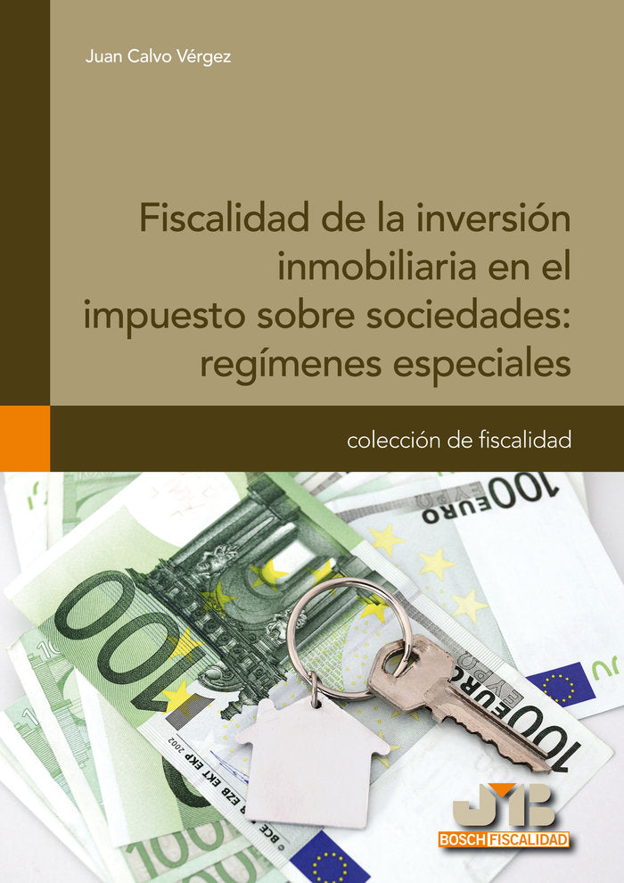 Fiscalidad de la inversión inmobiliaria en el impuesto sobre sociedades : regímenes especiales., de Calvo Vérgez, Juan | port