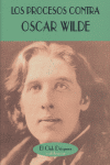 Los procesos contra Oscar Wilde, de Wilde, Oscar | portada del libro