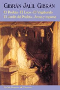 El profeta & El loco & El vagabundo & El jardín del profeta & Arena y espuma, de Gibrán, Gibrán Jalil | portada del libro